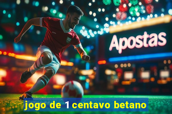 jogo de 1 centavo betano